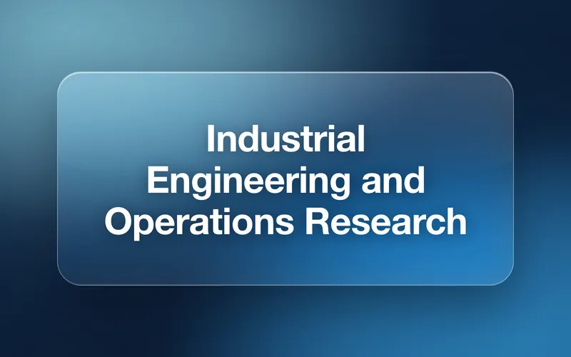 Industrial Engineering and Operations Research