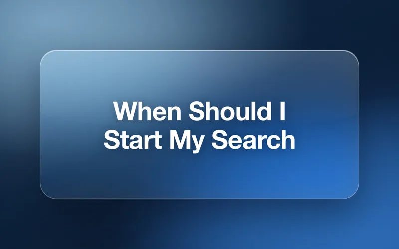 When Should I Start My Search